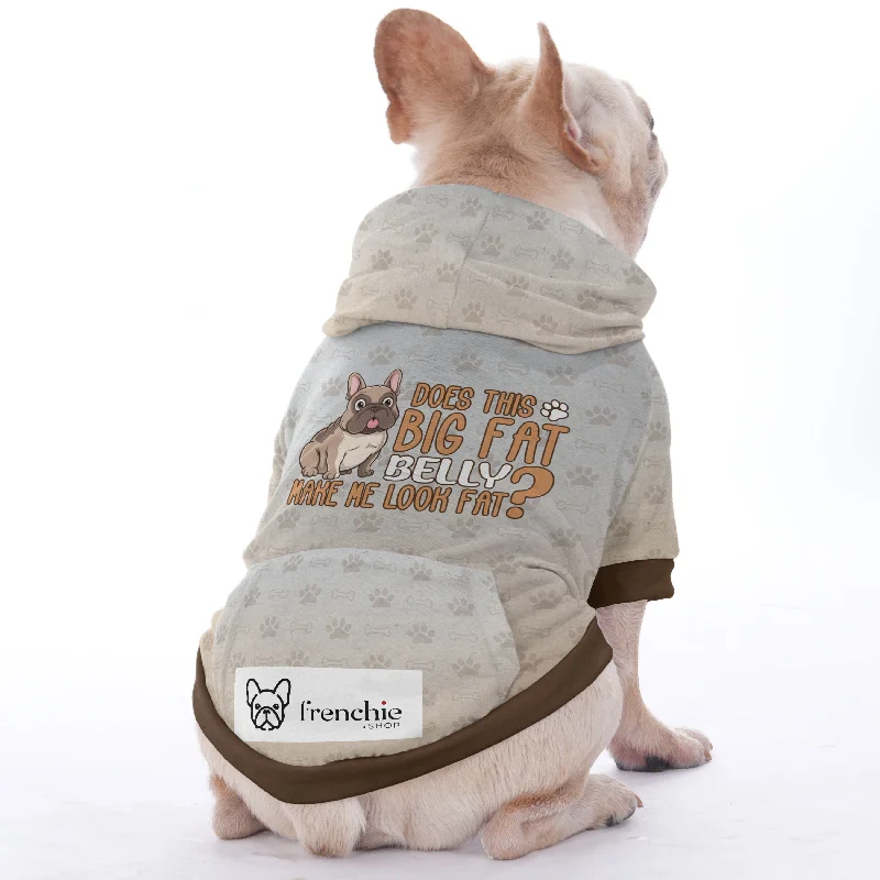 - Solid wood cat climbing frame customizedDoes this big fat belly make me look fat? - Hoodies for French Bulldog | Frenchie Shop Original - Solid wood cat climbing frame customizedDoes this big fat belly make me look fat? - Hoodies for French Bulldog | Frenchie Shop Original